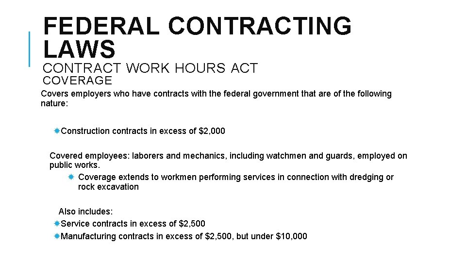 FEDERAL CONTRACTING LAWS CONTRACT WORK HOURS ACT COVERAGE Covers employers who have contracts with