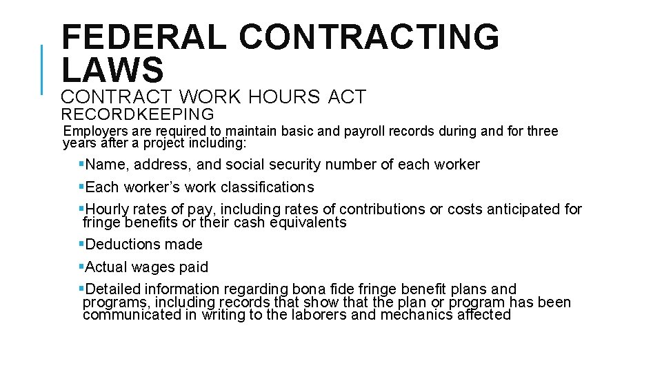 FEDERAL CONTRACTING LAWS CONTRACT WORK HOURS ACT RECORDKEEPING Employers are required to maintain basic