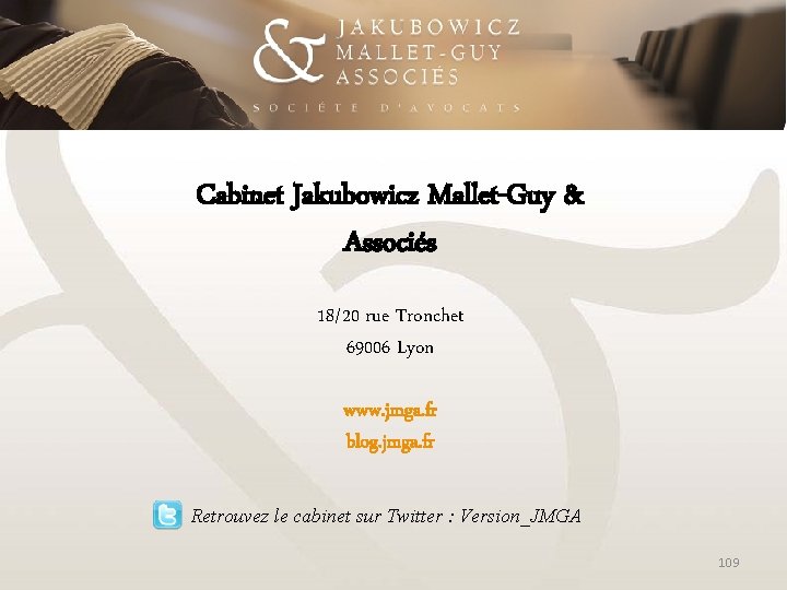 Cabinet Jakubowicz Mallet-Guy & Associés 18/20 rue Tronchet 69006 Lyon www. jmga. fr blog.