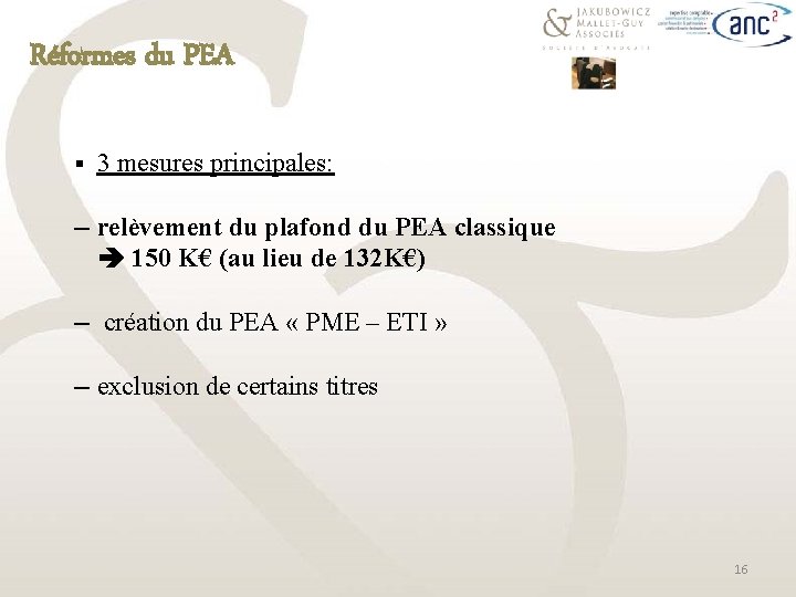 Réformes du PEA § 3 mesures principales: ─ relèvement du plafond du PEA classique