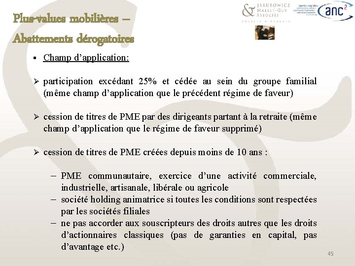 Plus-values mobilières – Abattements dérogatoires § Champ d’application: Ø participation excédant 25% et cédée