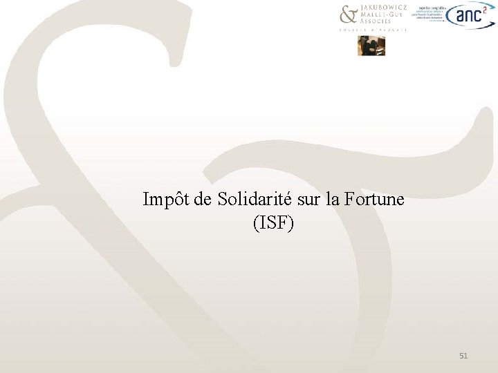 Impôt de Solidarité sur la Fortune (ISF) 51 