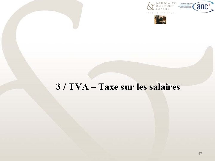 3 / TVA – Taxe sur les salaires 67 