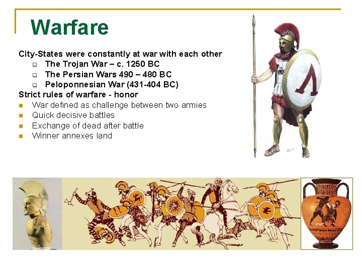 Warfare City-States were constantly at war with each other q The Trojan War –