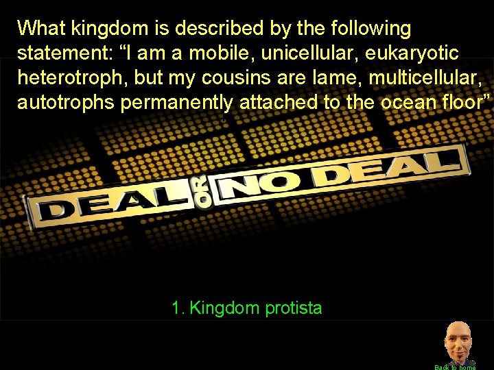 What kingdom is described by the following statement: “I am a mobile, unicellular, eukaryotic