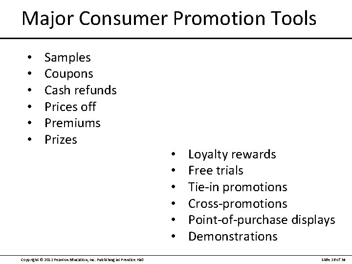 Major Consumer Promotion Tools • • • Samples Coupons Cash refunds Prices off Premiums