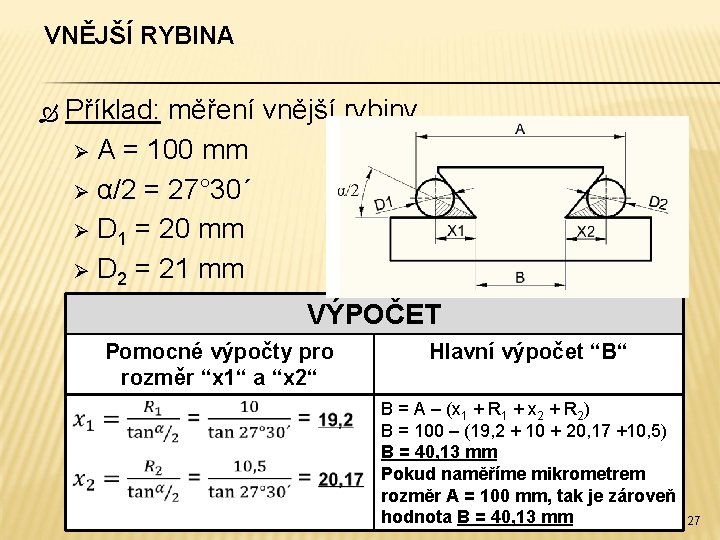 VNĚJŠÍ RYBINA Příklad: měření vnější rybiny Ø A = 100 mm Ø α/2 =