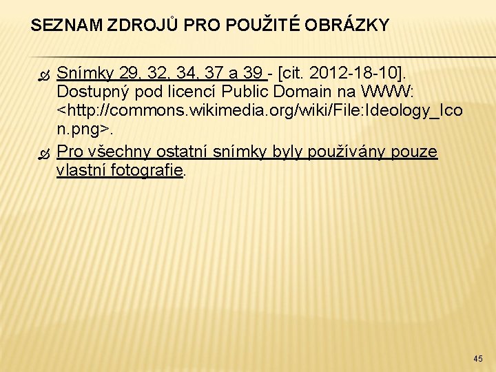 SEZNAM ZDROJŮ PRO POUŽITÉ OBRÁZKY Snímky 29, 32, 34, 37 a 39 - [cit.