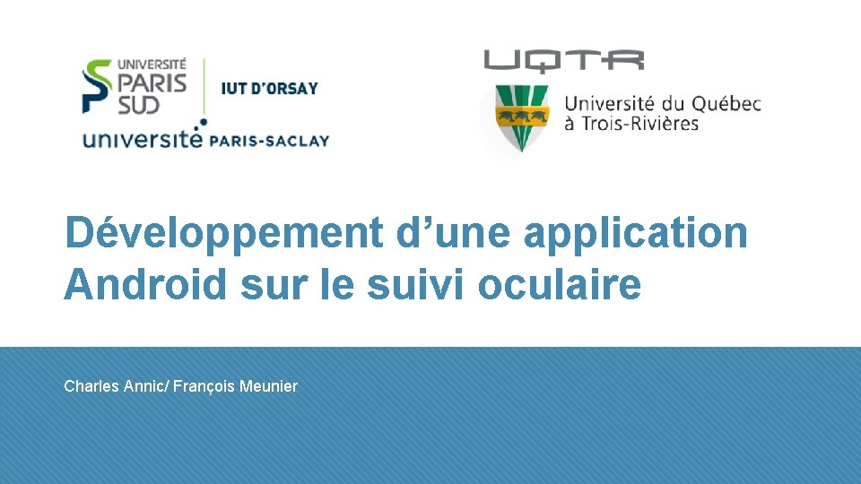 Développement d’une application Android sur le suivi oculaire Charles Annic/ François Meunier 