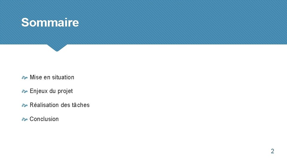 Sommaire Mise en situation Enjeux du projet Réalisation des tâches Conclusion 2 