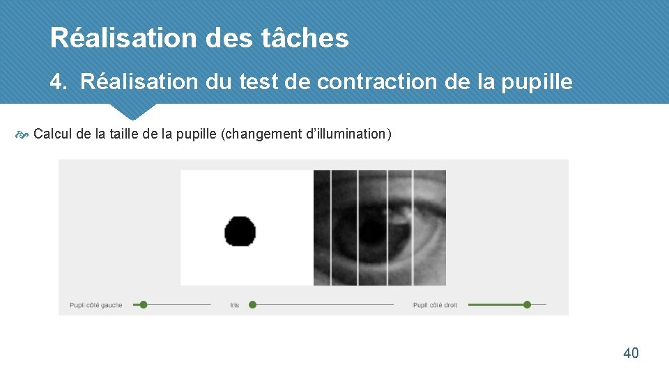 Réalisation des tâches 4. Réalisation du test de contraction de la pupille Calcul de