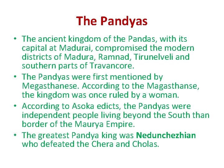 The Pandyas • The ancient kingdom of the Pandas, with its capital at Madurai, The Pandyas • The ancient kingdom of the Pandas, with its capital at Madurai,