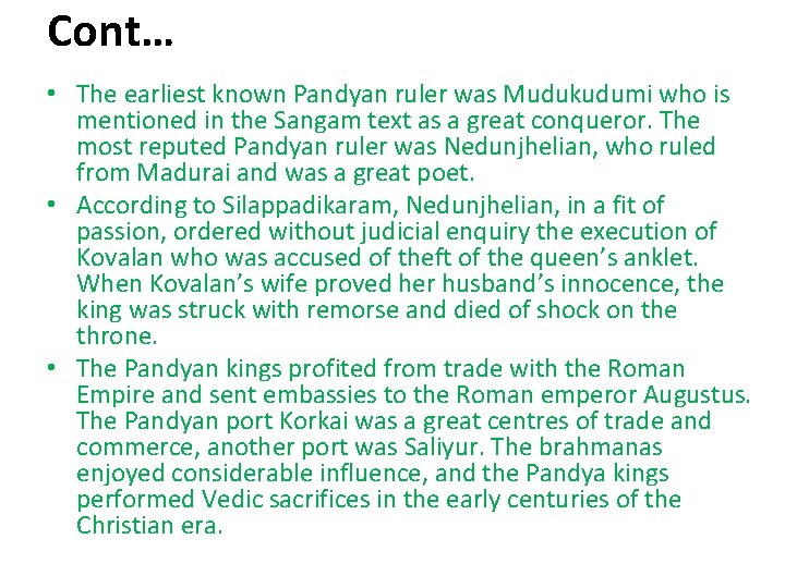 Cont… • The earliest known Pandyan ruler was Mudukudumi who is mentioned in the Cont… • The earliest known Pandyan ruler was Mudukudumi who is mentioned in the