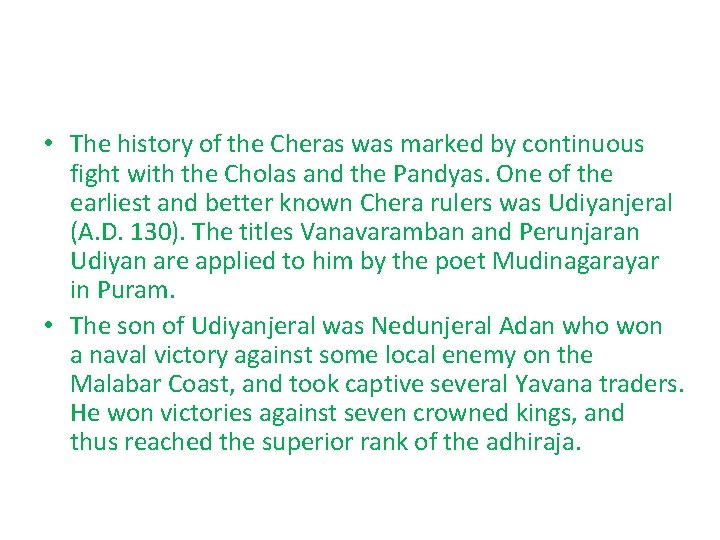 • The history of the Cheras was marked by continuous fight with the • The history of the Cheras was marked by continuous fight with the