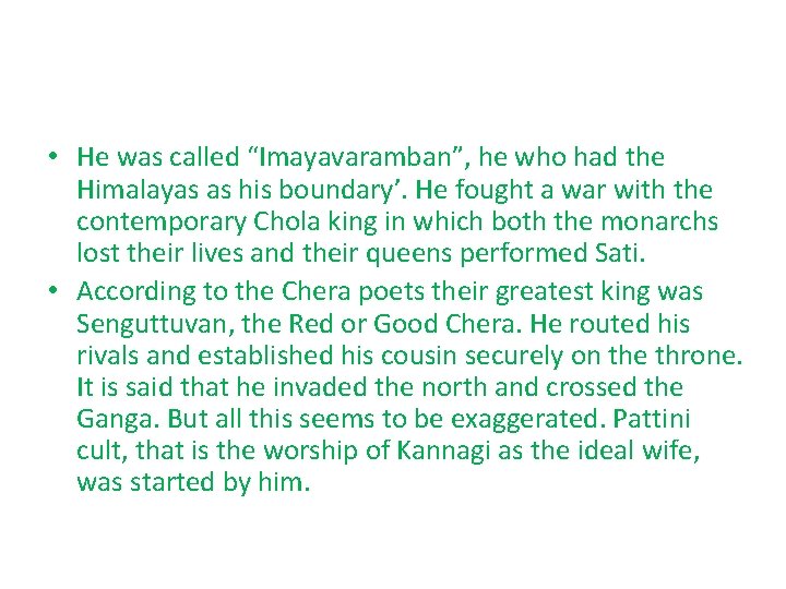 • He was called “Imayavaramban”, he who had the Himalayas as his boundary’. • He was called “Imayavaramban”, he who had the Himalayas as his boundary’.