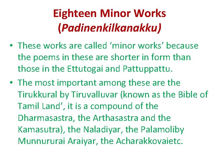 Eighteen Minor Works (Padinenkilkanakku) • These works are called ‘minor works’ because the poems Eighteen Minor Works (Padinenkilkanakku) • These works are called ‘minor works’ because the poems