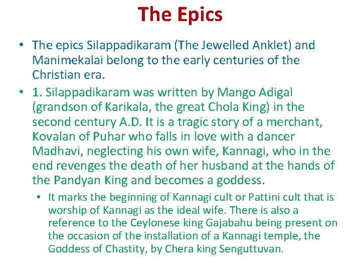 The Epics • The epics Silappadikaram (The Jewelled Anklet) and Manimekalai belong to the The Epics • The epics Silappadikaram (The Jewelled Anklet) and Manimekalai belong to the