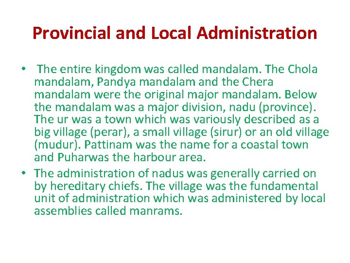 Provincial and Local Administration • The entire kingdom was called mandalam. The Chola mandalam, Provincial and Local Administration • The entire kingdom was called mandalam. The Chola mandalam,