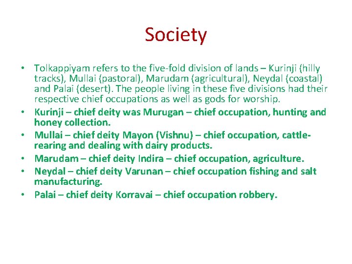 Society • Tolkappiyam refers to the five fold division of lands – Kurinji (hilly Society • Tolkappiyam refers to the five fold division of lands – Kurinji (hilly