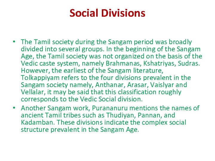 Social Divisions • The Tamil society during the Sangam period was broadly divided into Social Divisions • The Tamil society during the Sangam period was broadly divided into