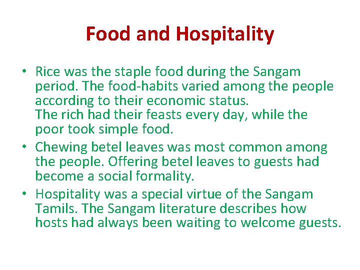 Food and Hospitality • Rice was the staple food during the Sangam period. The Food and Hospitality • Rice was the staple food during the Sangam period. The