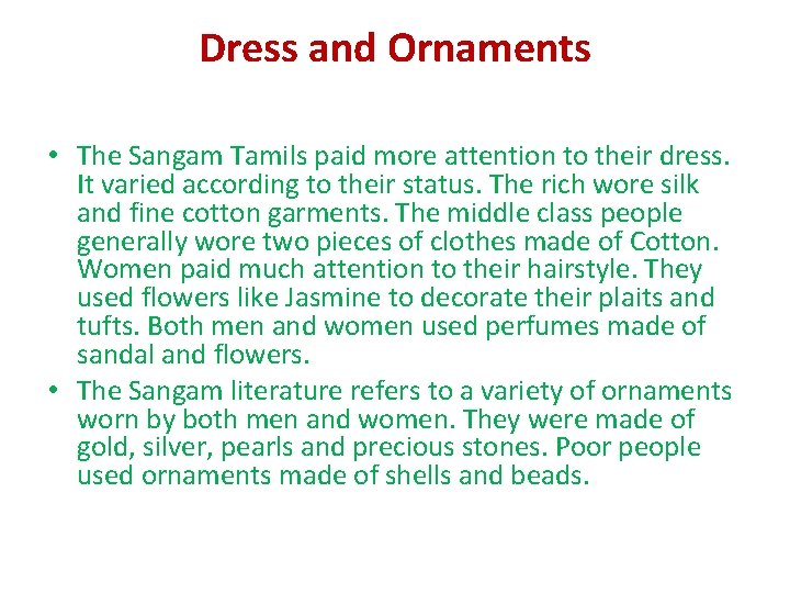 Dress and Ornaments • The Sangam Tamils paid more attention to their dress. It Dress and Ornaments • The Sangam Tamils paid more attention to their dress. It