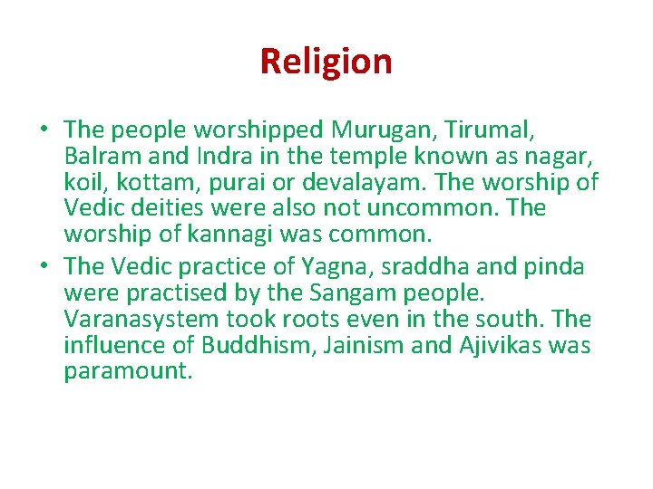Religion • The people worshipped Murugan, Tirumal, Balram and Indra in the temple known Religion • The people worshipped Murugan, Tirumal, Balram and Indra in the temple known