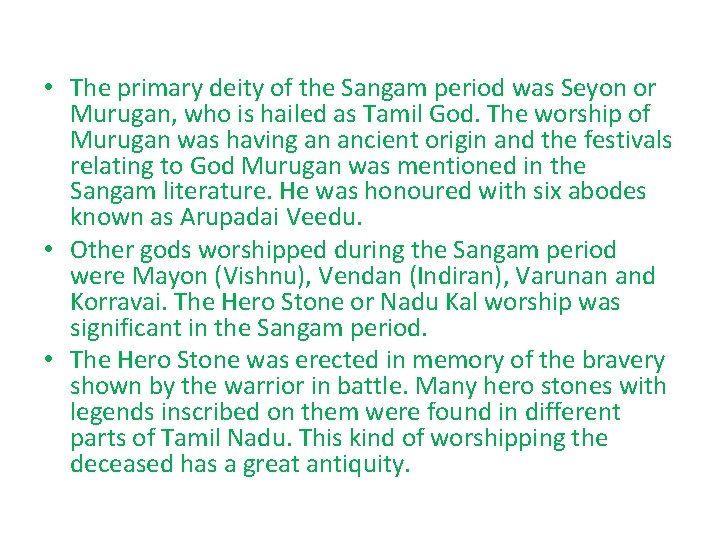 • The primary deity of the Sangam period was Seyon or Murugan, who • The primary deity of the Sangam period was Seyon or Murugan, who