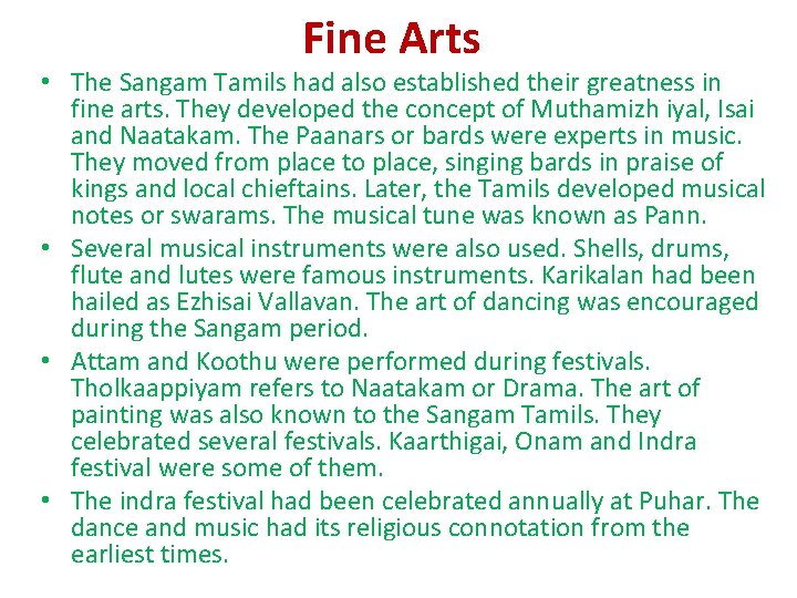 Fine Arts • The Sangam Tamils had also established their greatness in fine arts. Fine Arts • The Sangam Tamils had also established their greatness in fine arts.
