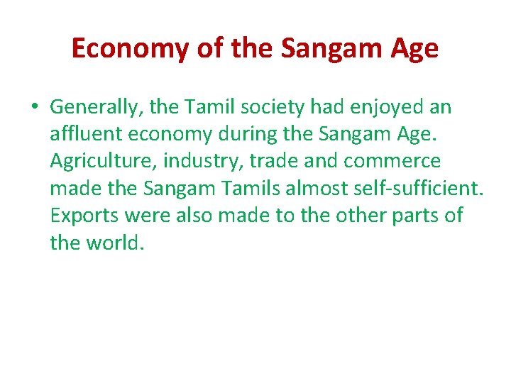 Economy of the Sangam Age • Generally, the Tamil society had enjoyed an affluent Economy of the Sangam Age • Generally, the Tamil society had enjoyed an affluent