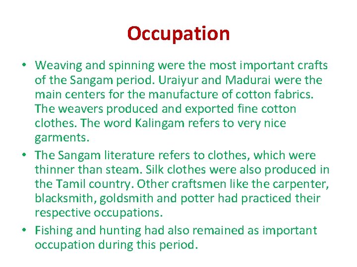 Occupation • Weaving and spinning were the most important crafts of the Sangam period. Occupation • Weaving and spinning were the most important crafts of the Sangam period.