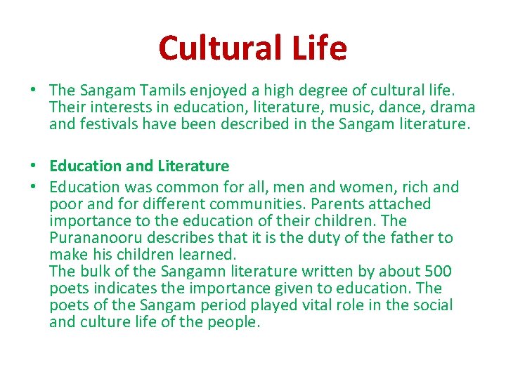 Cultural Life • The Sangam Tamils enjoyed a high degree of cultural life. Their Cultural Life • The Sangam Tamils enjoyed a high degree of cultural life. Their