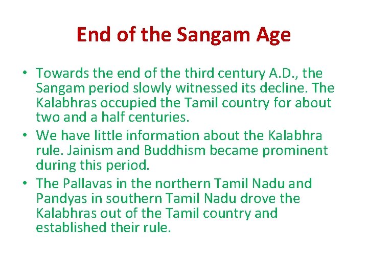 End of the Sangam Age • Towards the end of the third century A. End of the Sangam Age • Towards the end of the third century A.