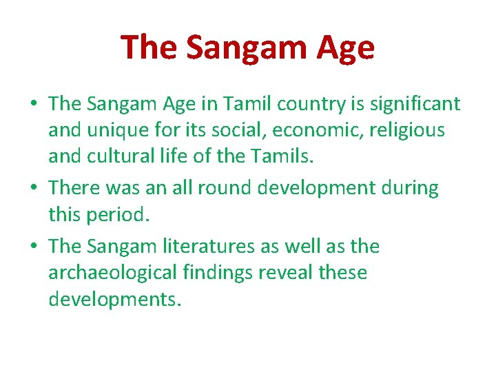 The Sangam Age • The Sangam Age in Tamil country is significant and unique The Sangam Age • The Sangam Age in Tamil country is significant and unique