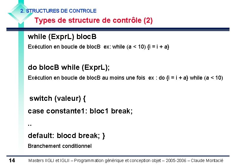 2. STRUCTURES DE CONTROLE Types de structure de contrôle (2) while (Expr. L) bloc.