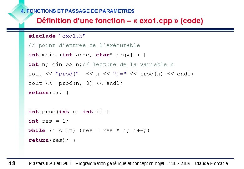 4. FONCTIONS ET PASSAGE DE PARAMETRES Définition d’une fonction – « exo 1. cpp