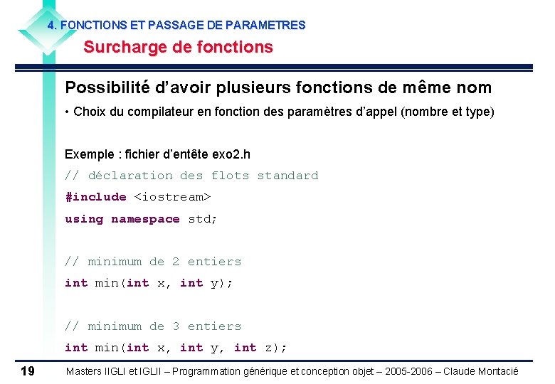 4. FONCTIONS ET PASSAGE DE PARAMETRES Surcharge de fonctions Possibilité d’avoir plusieurs fonctions de