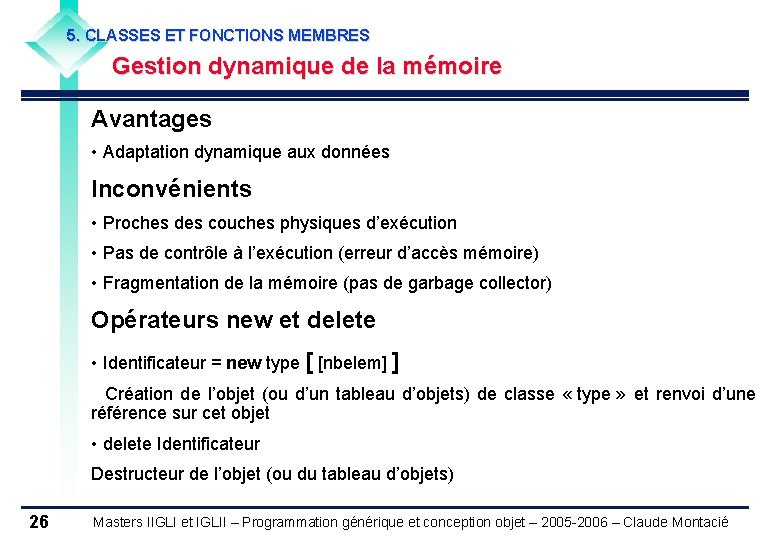 5. CLASSES ET FONCTIONS MEMBRES Gestion dynamique de la mémoire Avantages • Adaptation dynamique