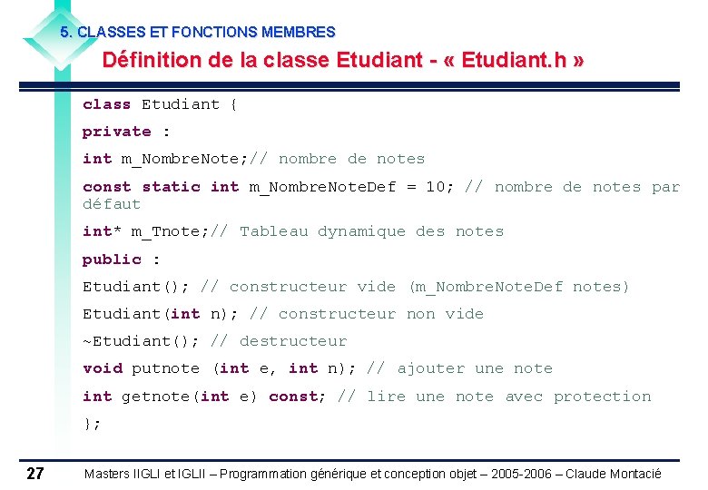 5. CLASSES ET FONCTIONS MEMBRES Définition de la classe Etudiant - « Etudiant. h