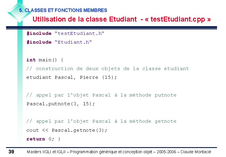 5. CLASSES ET FONCTIONS MEMBRES Utilisation de la classe Etudiant - « test. Etudiant.