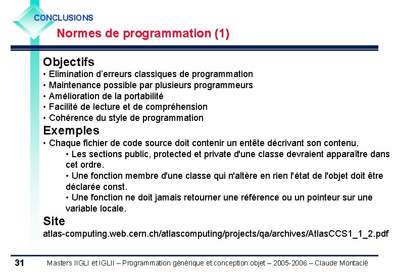 CONCLUSIONS Normes de programmation (1) Objectifs • Elimination d’erreurs classiques de programmation • Maintenance