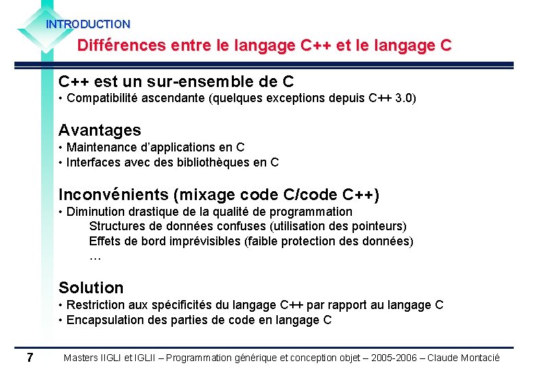 INTRODUCTION Différences entre le langage C++ et le langage C C++ est un sur-ensemble