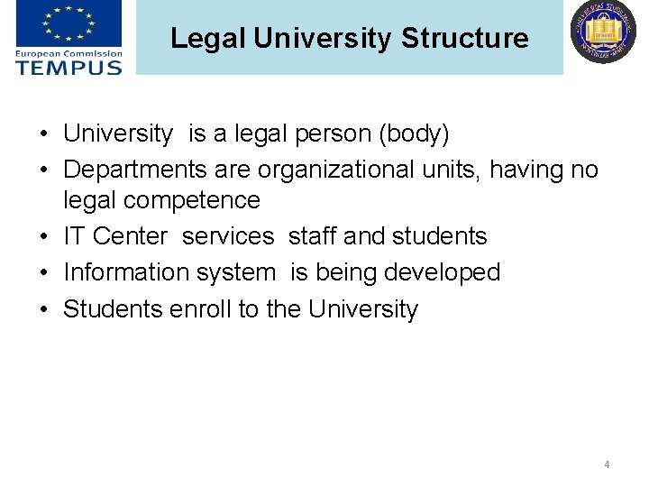 Legal University Structure • University is a legal person (body) • Departments are organizational