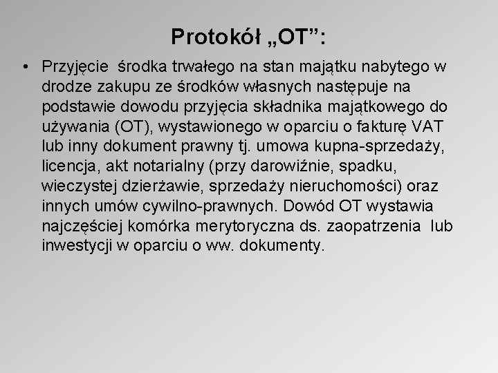 Protokół „OT”: • Przyjęcie środka trwałego na stan majątku nabytego w drodze zakupu ze