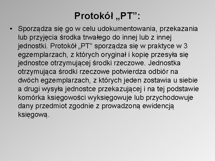 Protokół „PT”: • Sporządza się go w celu udokumentowania, przekazania lub przyjęcia środka trwałego