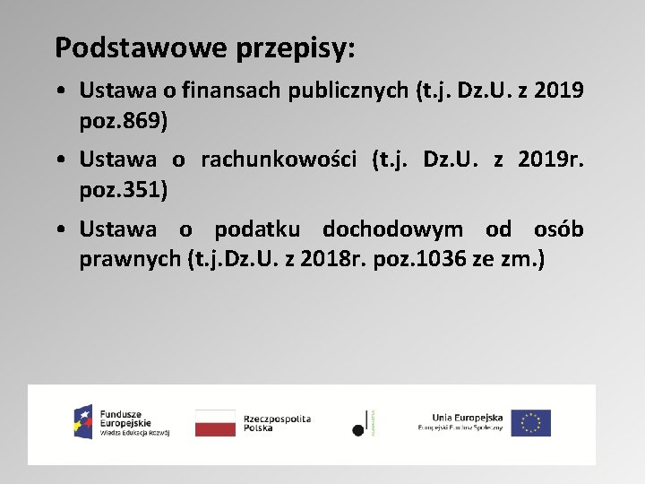 Podstawowe przepisy: • Ustawa o finansach publicznych (t. j. Dz. U. z 2019 poz.