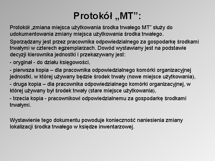 Protokół „MT”: Protokół „zmiana miejsca użytkowania środka trwałego MT” służy do udokumentowania zmiany miejsca