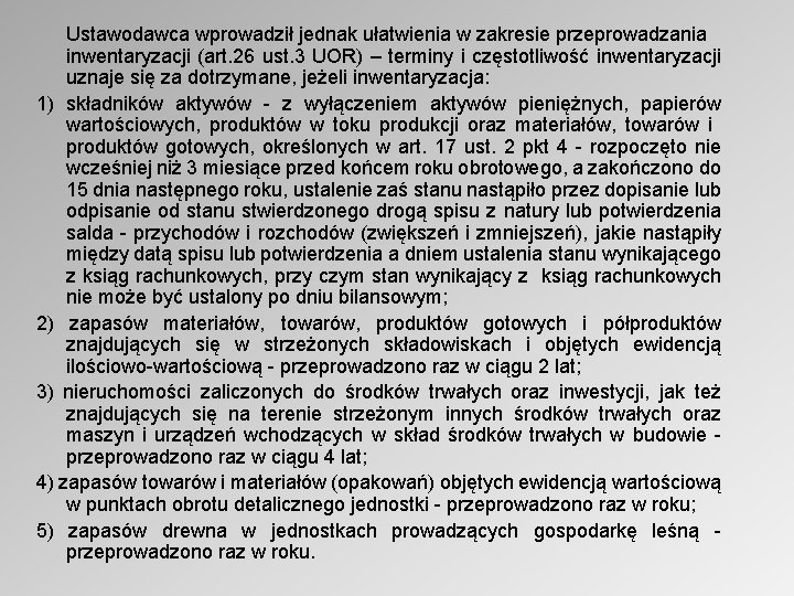 Ustawodawca wprowadził jednak ułatwienia w zakresie przeprowadzania inwentaryzacji (art. 26 ust. 3 UOR) –