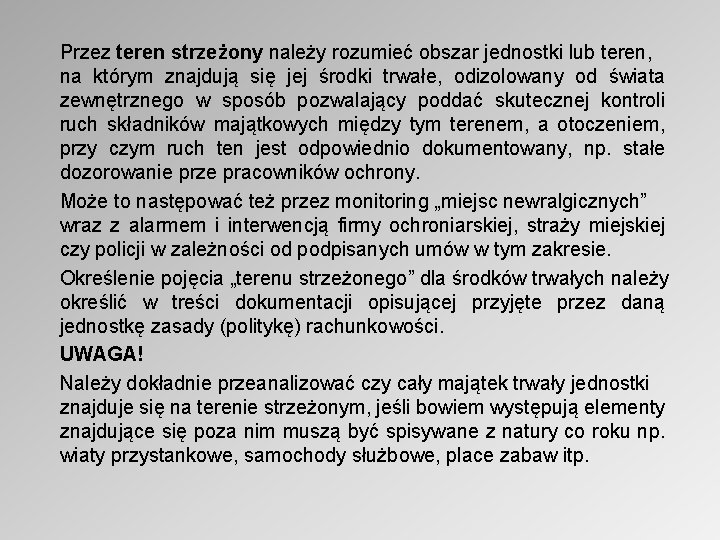 Przez teren strzeżony należy rozumieć obszar jednostki lub teren, na którym znajdują się jej