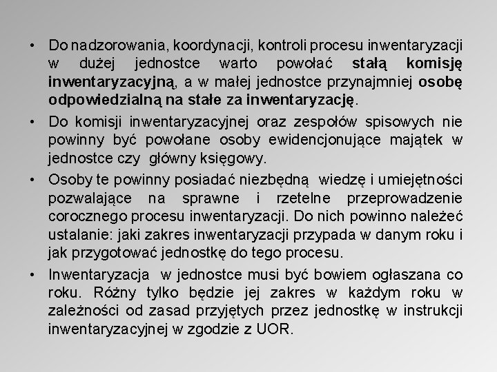  • Do nadzorowania, koordynacji, kontroli procesu inwentaryzacji w dużej jednostce warto powołać stałą